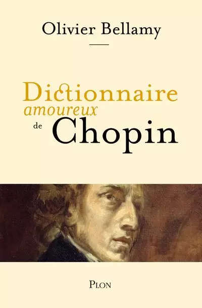 Dictionnaire des amoureux de Chopin, Olivier Bellamy, éditions Plon