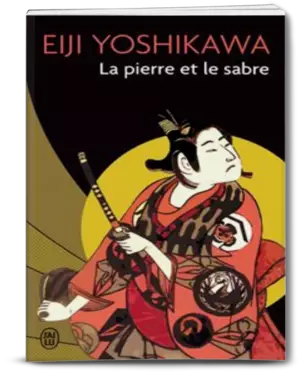 YOSHIKAWA, Eiji. La Pierre et le Sabre. Editions J'ai Lu, 2000.