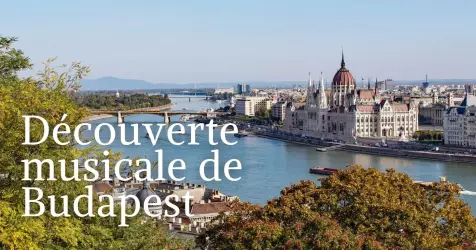 Budapest mélomane : grand compositeurs, musique tzigane et salles de concert