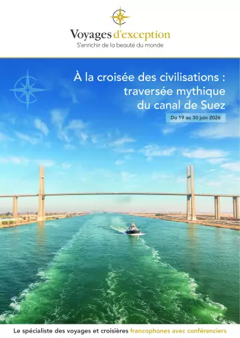 Couverture de la brochure du voyage &Agrave; la crois&eacute;e des civilisations, travers&eacute;e mythique du canal de Suez avec Georges Malbrunot
