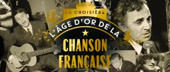 Croisière l'Âge d'Or de la Chanson Française